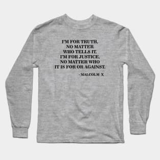 I Am for Truth and Justice | Malcolm X | Black Power Long Sleeve T-Shirt